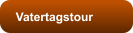 Vatertagstour